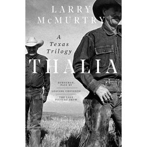 Thalia: A Texas Trilogy -- Larry McMurtry